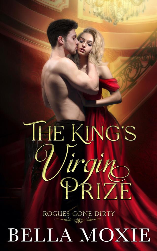 The King‘s Virgin Prize (Rogues Gone Dirty #3)