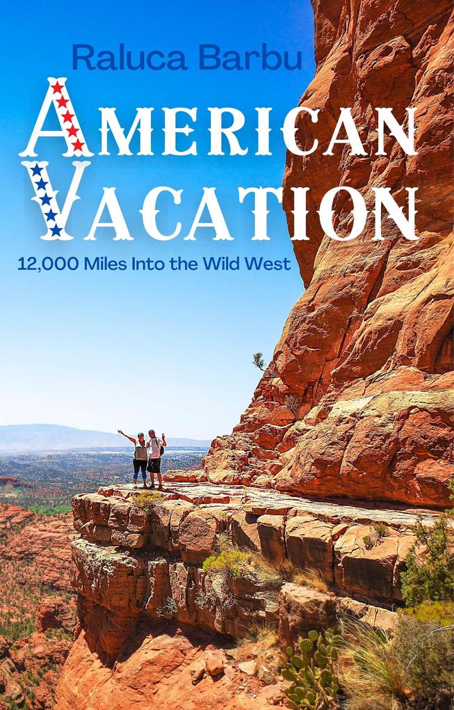 American Vacation. 12000 Miles Into the Wild West
