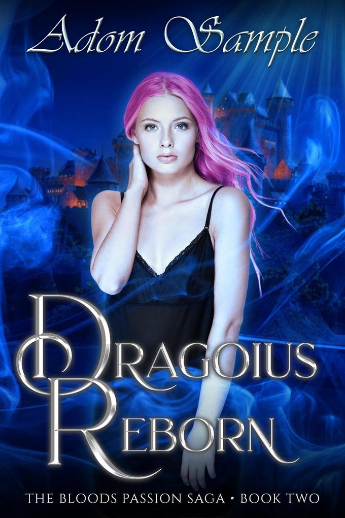 Dragoius Reborn (The Blood‘s Passion Saga #2)