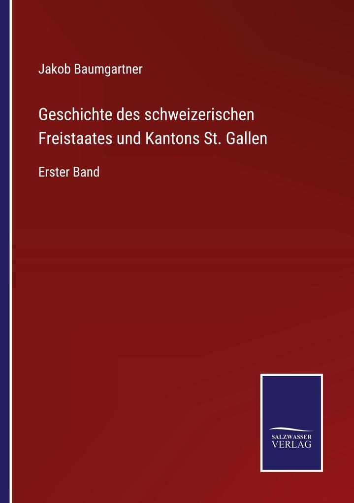 Geschichte des schweizerischen Freistaates und Kantons St. Gallen