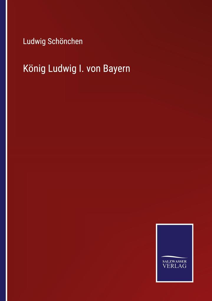 König Ludwig I. von Bayern