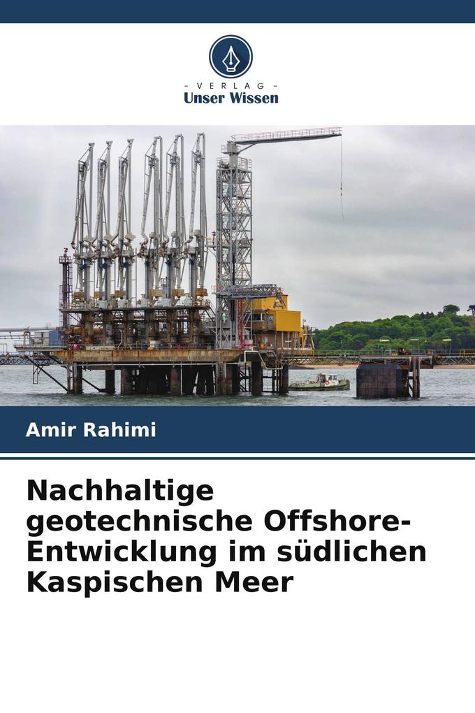 Nachhaltige geotechnische Offshore-Entwicklung im südlichen Kaspischen Meer