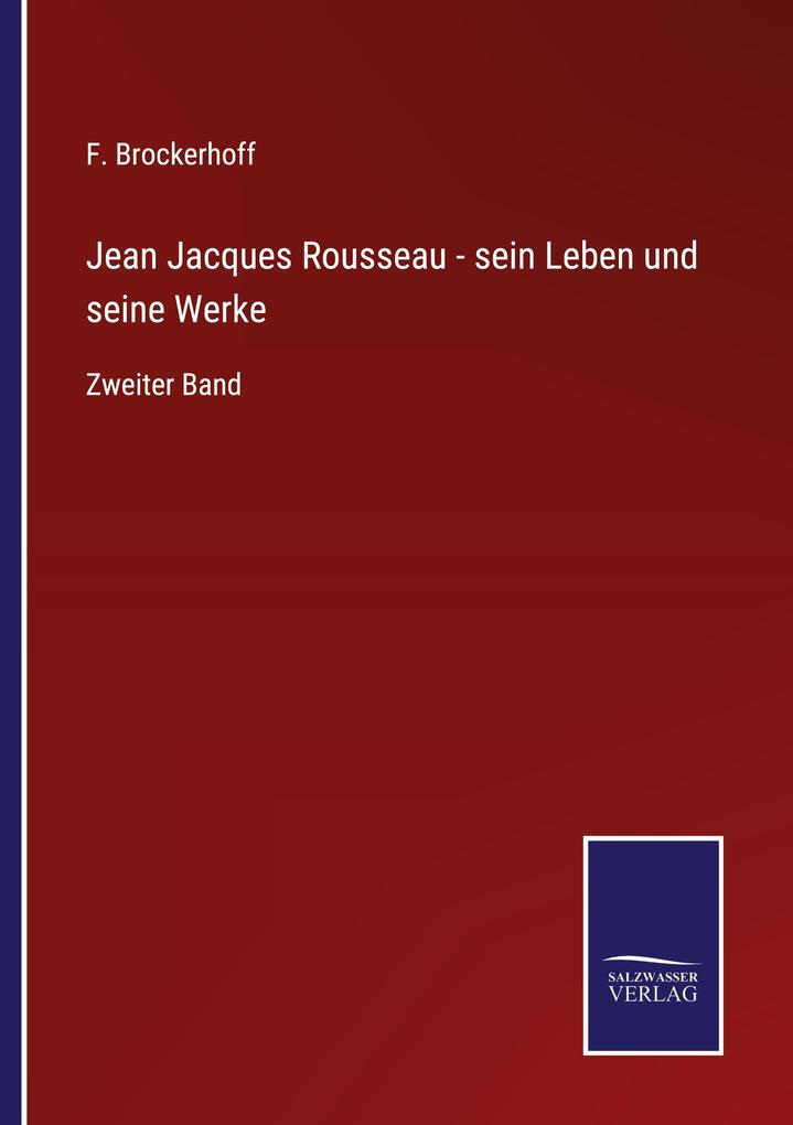 Jean Jacques Rousseau - sein Leben und seine Werke