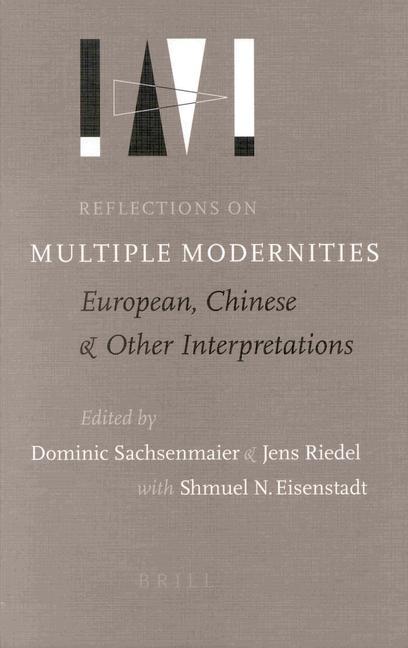 Reflections on Multiple Modernities: European Chinese and Other Interpretations - Dominic Sachsenmaier/ Jens Riedel/ Shmuel N. Eisenstadt