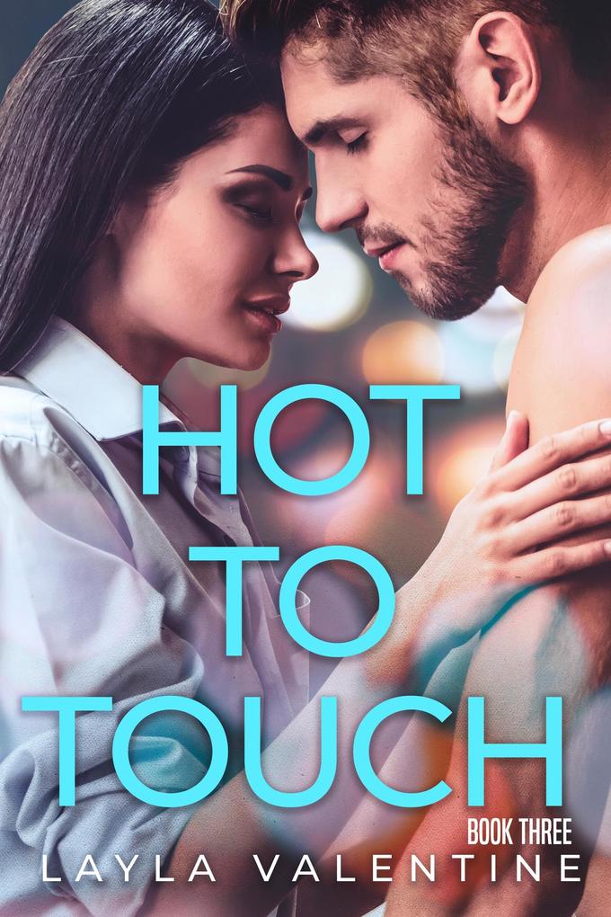 Hot To Touch (Book Three)