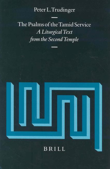 The Psalms of the Tamid Service: A Liturgical Text from the Second Temple - Peter Trudinger