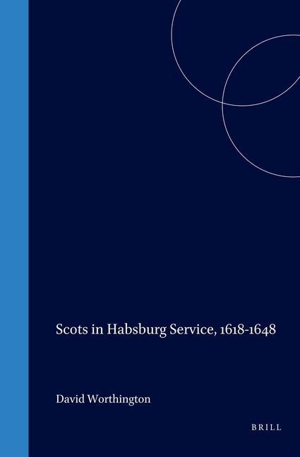 Scots in Habsburg Service 1618-1648 - David Worthington