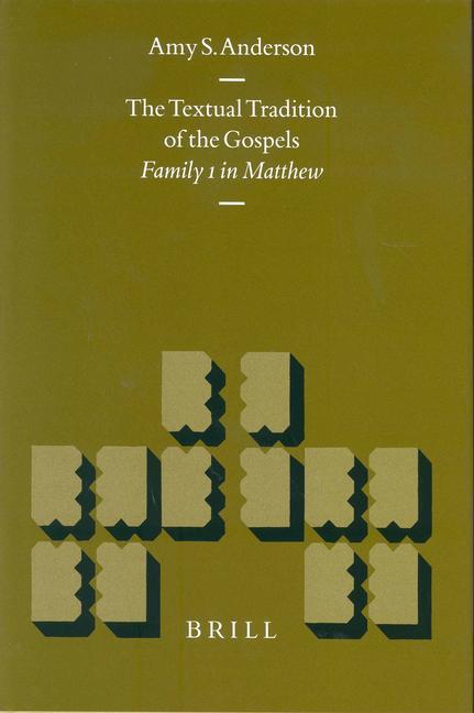 The Textual Tradition of the Gospels: Family 1 in Matthew - Amy S. Anderson