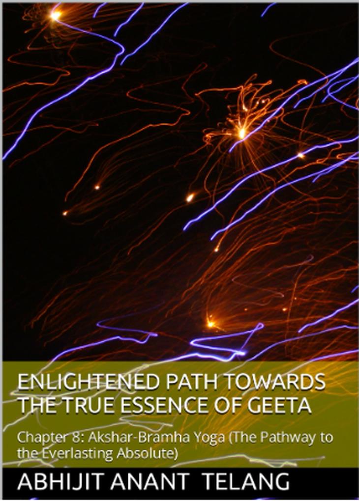 Enlightened Path Towards the True Essence of Geeta- Chapter 8 (1 #8)