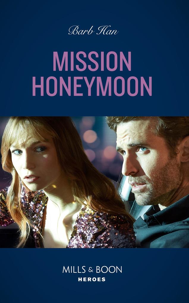 Mission Honeymoon (A Ree and Quint Novel Book 4) (Mills & Boon Heroes)