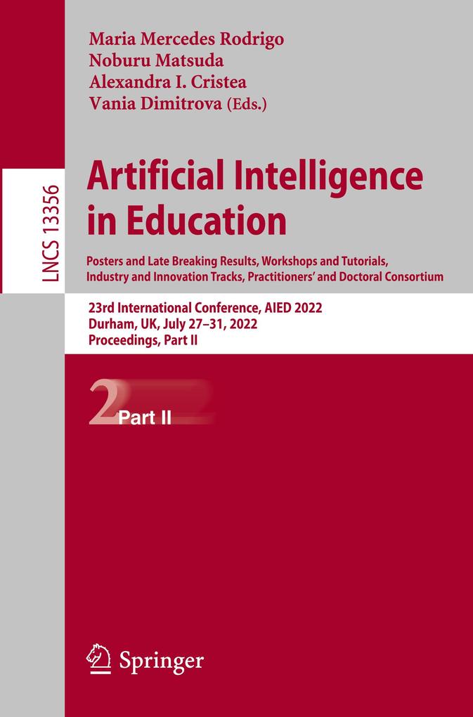 Artificial Intelligence in Education. Posters and Late Breaking Results Workshops and Tutorials Industry and Innovation Tracks Practitioners and Doctoral Consortium