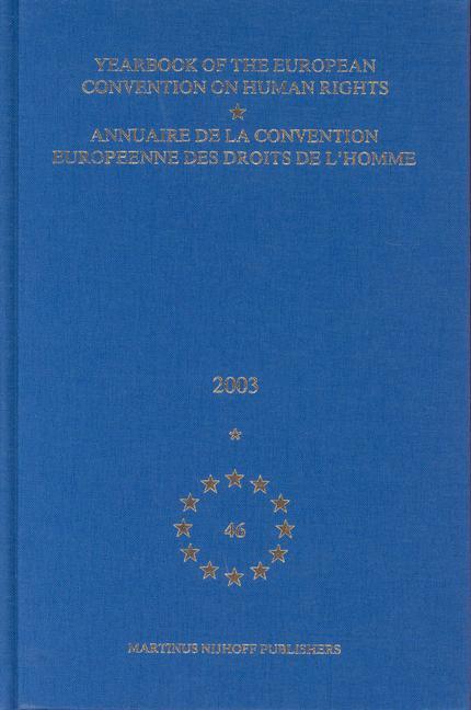 Yearbook of the European Convention on Human Rights/Annuaire de la Convention Europeenne Des Droits de l'Homme Volume 46 (2003)