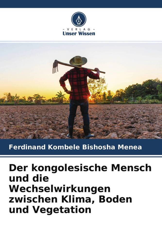Der kongolesische Mensch und die Wechselwirkungen zwischen Klima Boden und Vegetation