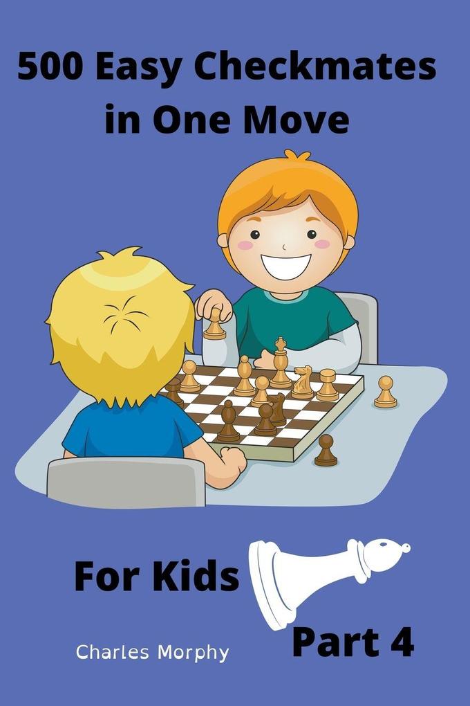 500 Easy Checkmates in One Move for Kids Part 4
