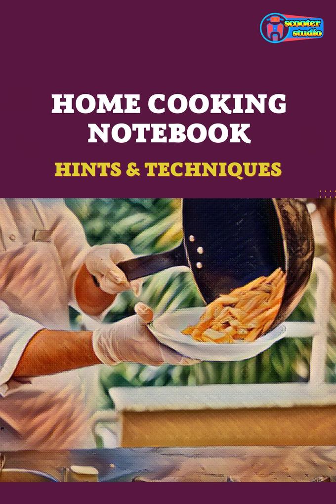 Home Cooking Notebook - Hints & Techniques