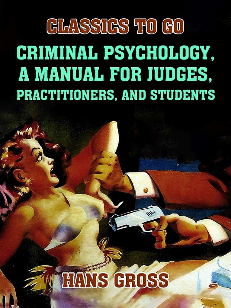 Criminal Psychology A Manual for Judges Practitioners and Students