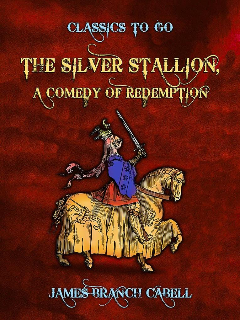 The Silver Stallion A Comedy of Redemption