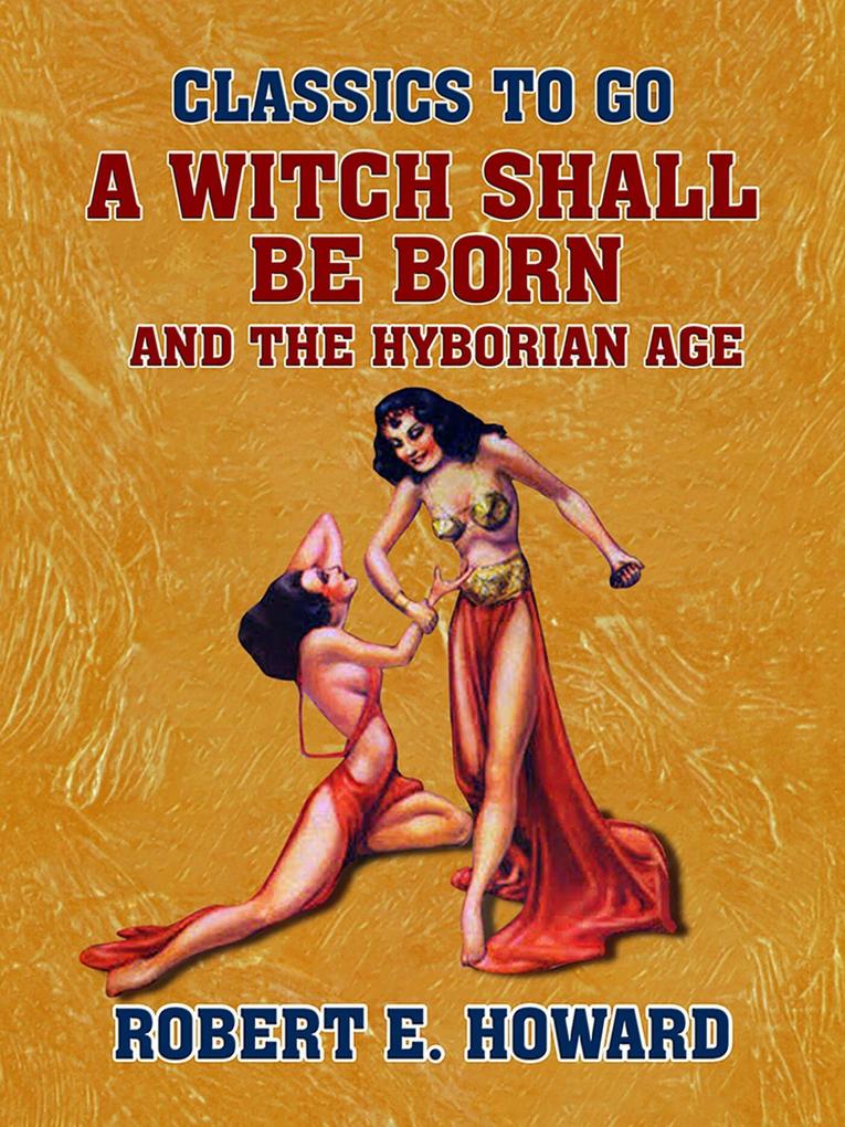 A Witch Shall Be Born and The Hyborian Age