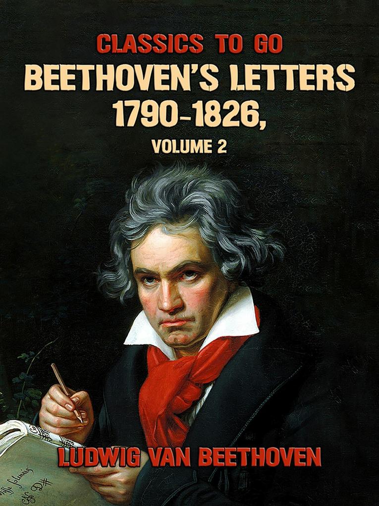 Beethoven‘s Letters 1790-1826 Volume 2