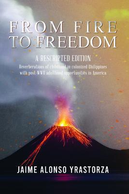 From Fire To Freedom: A Rescripted Edition