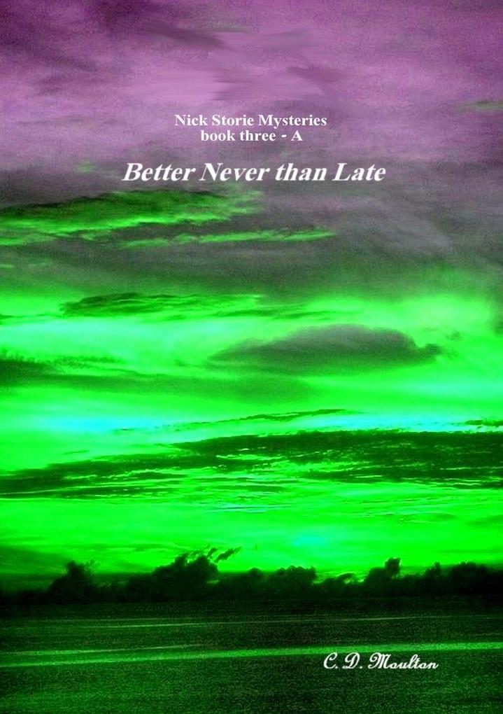 Better Never than Late (Det. Lt. Nick Storie Mysteries #3)