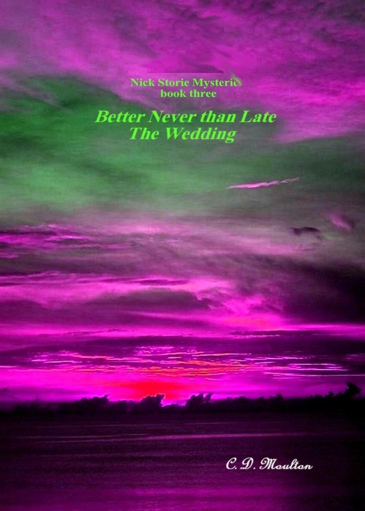 Better Never than Late - The Wedding (Det. Lt. Nick Storie Mysteries #3)