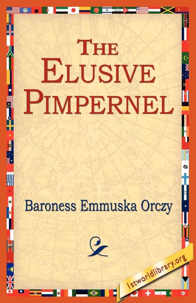 The Elusive Pimpernel - Emmuska Orczy/ Baroness Emmuska Orczy