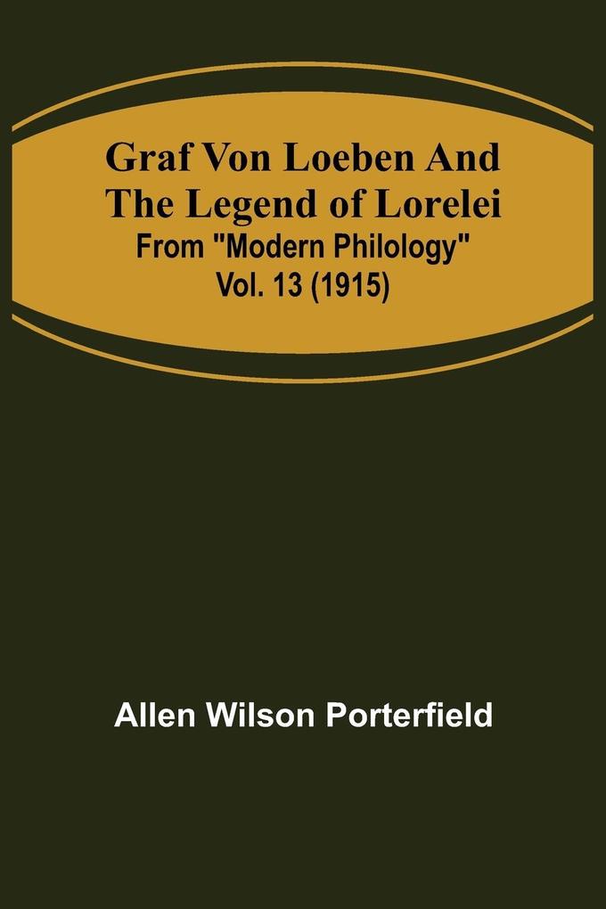 Graf von Loeben and the Legend of Lorelei; From 'Modern Philology' vol. 13 (1915)