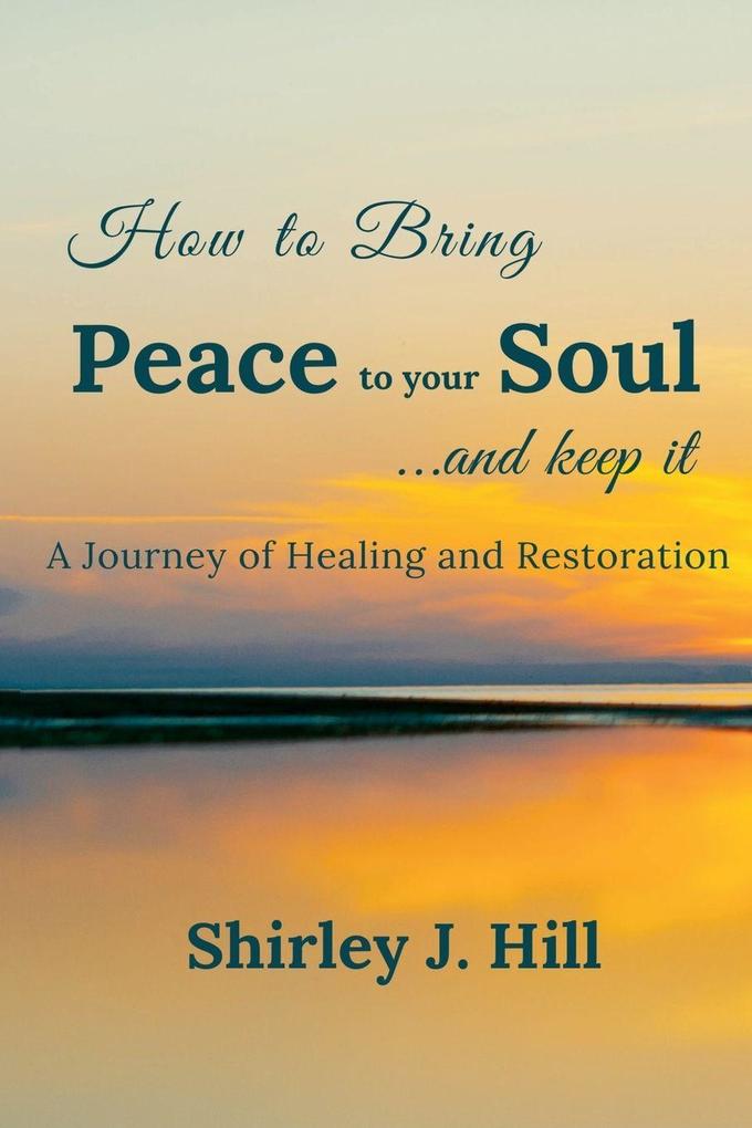 How to Bring Peace to Your Soul and Keep it
