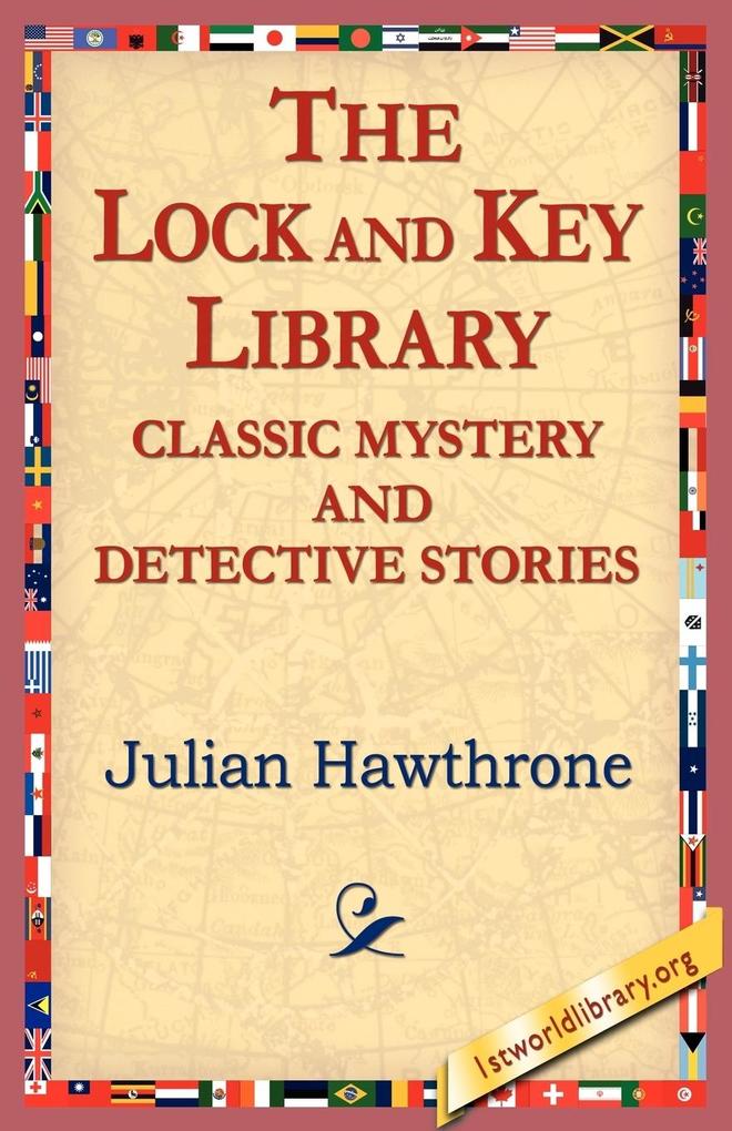 The Lock and Key Library Classic Mystrey and Detective Stories - Julian Hawthorne/ Julian Hawthrone