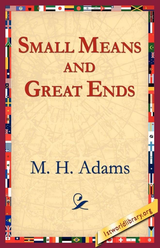 Small Means And Great Ends