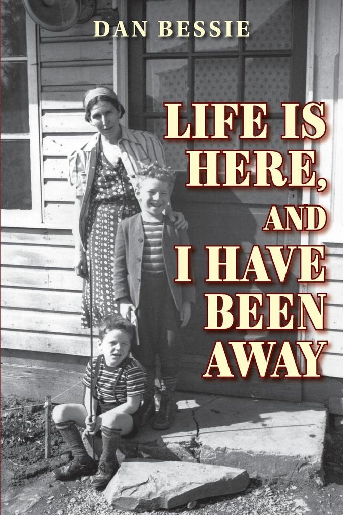 Life Is Here and I Have Been Away