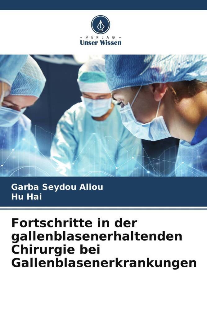Fortschritte in der gallenblasenerhaltenden Chirurgie bei Gallenblasenerkrankungen