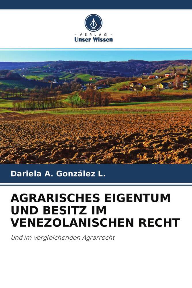 AGRARISCHES EIGENTUM UND BESITZ IM VENEZOLANISCHEN RECHT
