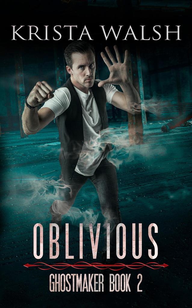 Oblivious (Ghostmaker Trilogy #2)