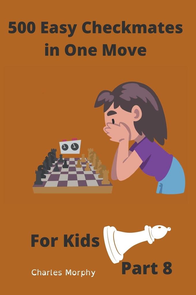 500 Easy Checkmates in One Move for Kids Part 8