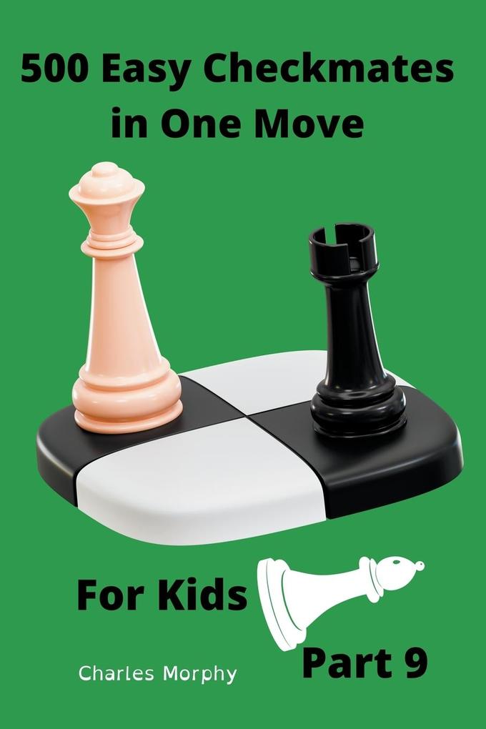 500 Easy Checkmates in One Move for Kids Part 9