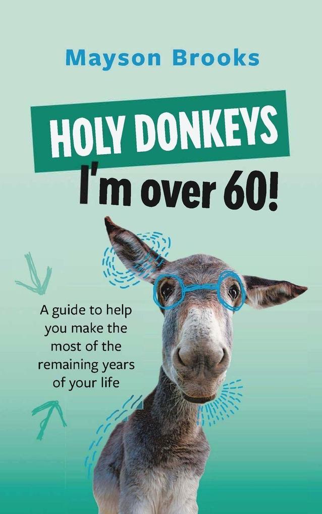Holy Donkeys I'm over 60!