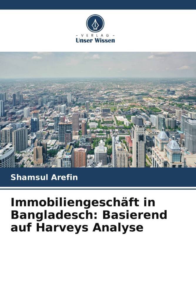 Immobiliengeschäft in Bangladesch: Basierend auf Harveys Analyse