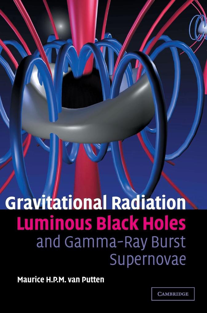 Gravitational Radiation Luminous Black Holes and Gamma-Ray Burst Supernovae - Maurice H. P. M. van Putten