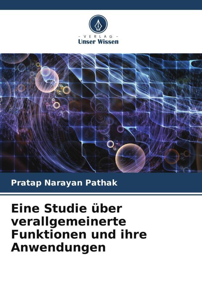 Eine Studie über verallgemeinerte Funktionen und ihre Anwendungen