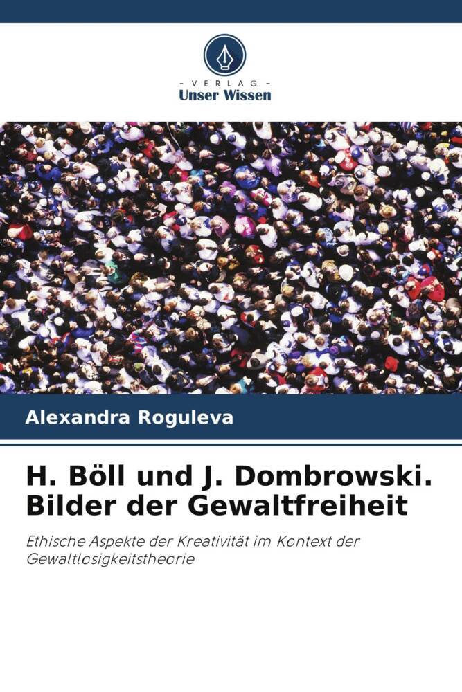H. Böll und J. Dombrowski. Bilder der Gewaltfreiheit