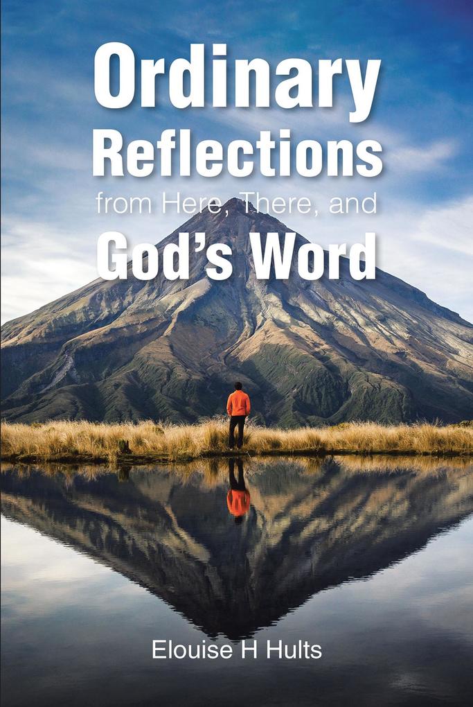 Ordinary Reflections from Here There and God's Word