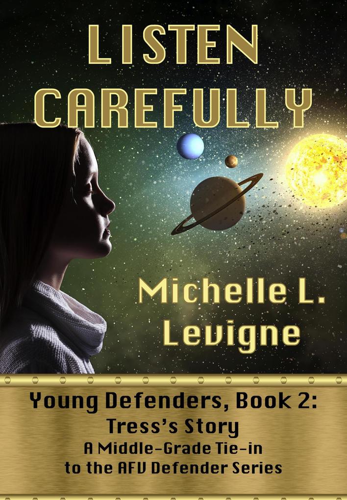 Listen Carefully. Young Defenders Book 2: Tress‘s Story