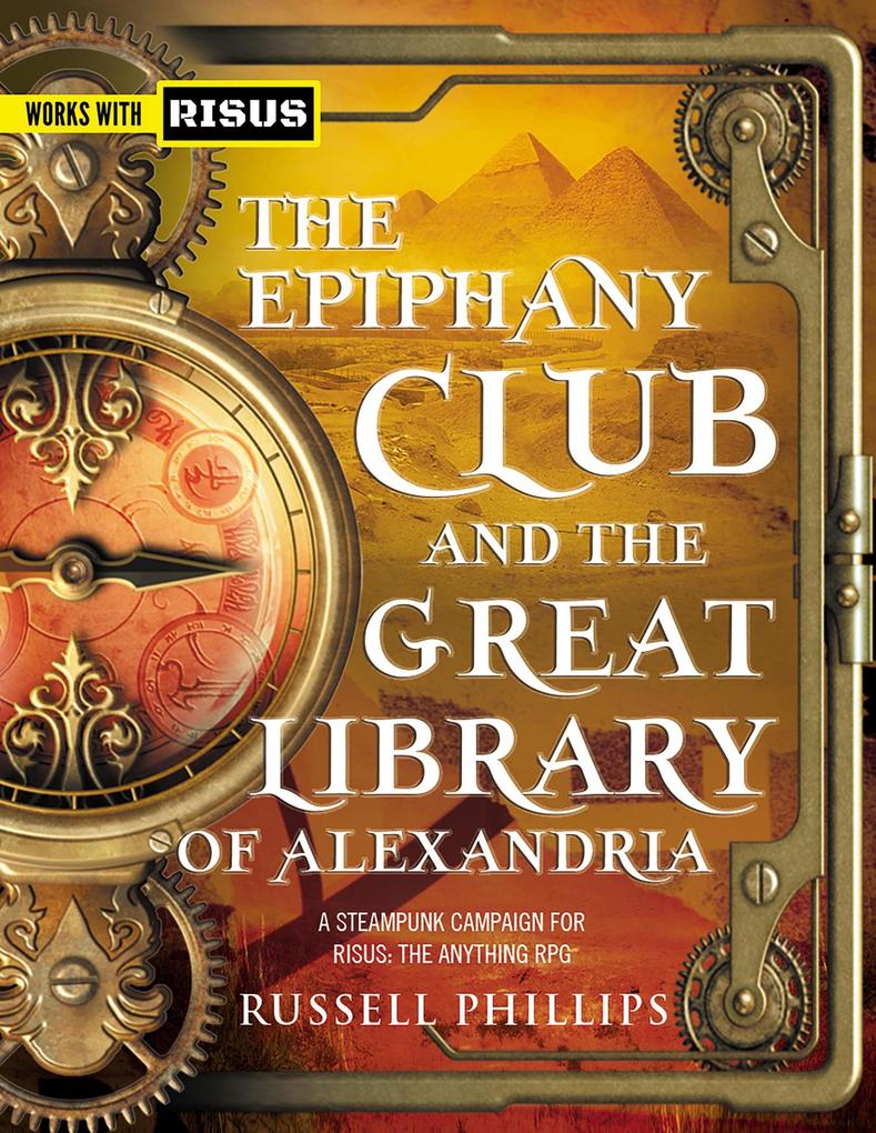 The Epiphany Club and the Great Library of Alexandria: A Steampunk campaign for RISUS: The Anything RPG (RPG Books #2)