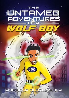 The untamed adventures of a Wolf Boy
