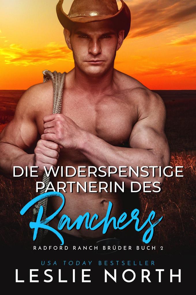 Die widerspenstige Partnerin des Ranchers (Radford Ranch Brüder #2)