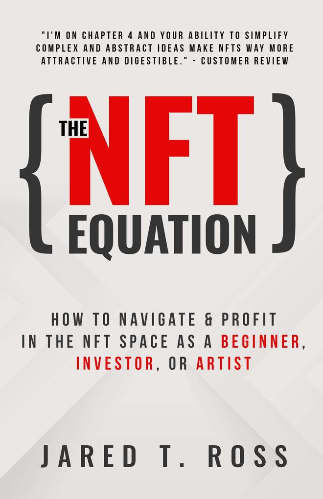 The NFT Equation: How To Navigate & Profit in The NFT Space As A Beginner Investor or Artist
