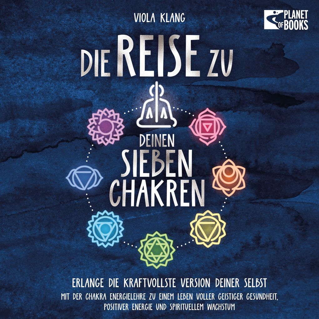 Die Reise zu deinen 7 Chakren: Mit der Chakra Energielehre zu einem Leben voller geistiger Gesundheit positiver Energie und spirituellem Wachstum (inkl. Übungen und Chakra-Kur)