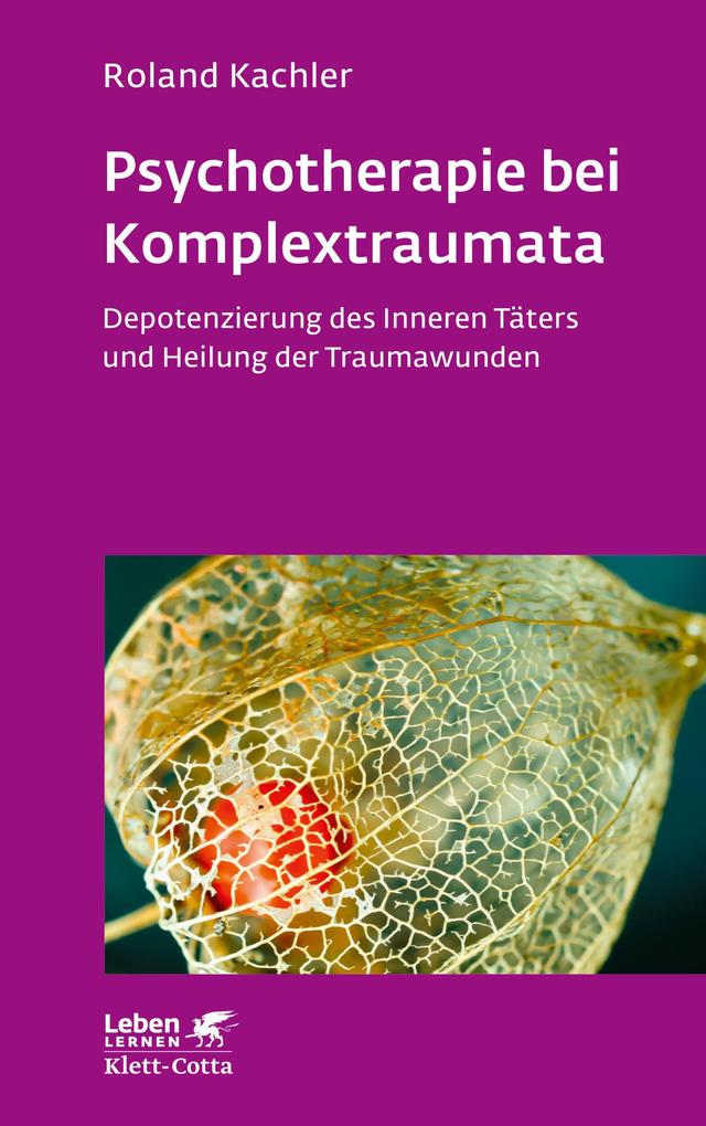 Psychotherapie bei Komplextraumata (Leben Lernen Bd. 334)